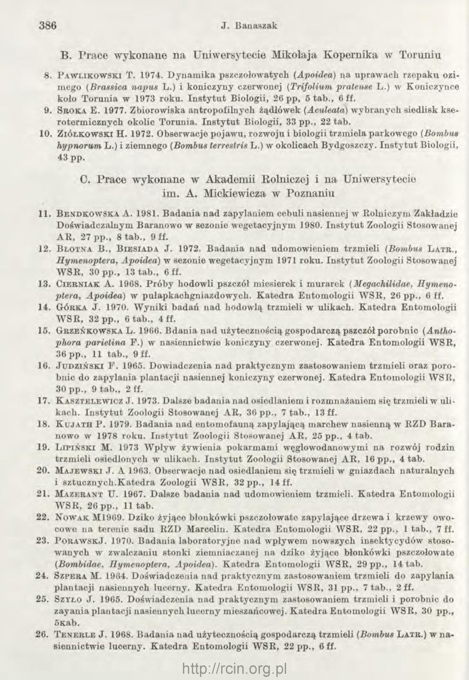 In stytut Biologii, 26 pp, 5 tab., 6 ff. 9. S rok a E. 1977. Zbiorowiska antropofilnych żądłówek (Aculeata) wybranych siedlisk kseroterm icznych okolic Torunia. Instytut Biologii, 33 pp., 22 tab. 10.