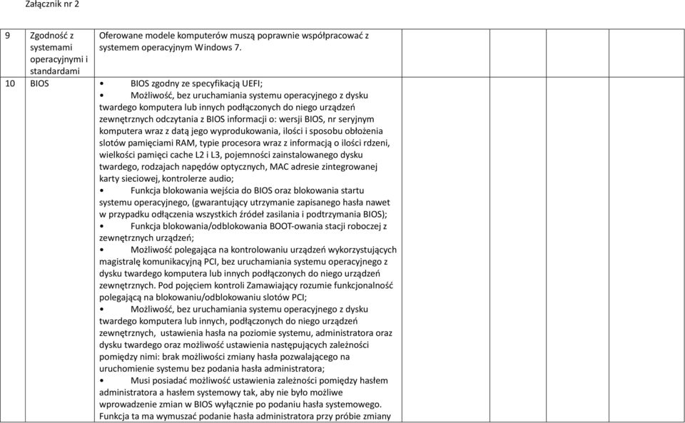 informacji o: wersji BIOS, nr seryjnym komputera wraz z datą jego wyprodukowania, ilości i sposobu obłożenia slotów pamięciami RAM, typie procesora wraz z informacją o ilości rdzeni, wielkości