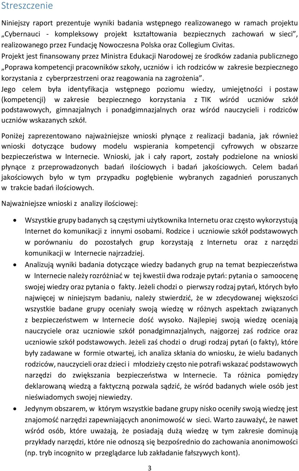 Projekt jest finansowany przez Ministra Edukacji Narodowej ze środków zadania publicznego Poprawa kompetencji pracowników szkoły, uczniów i ich rodziców w zakresie bezpiecznego korzystania z