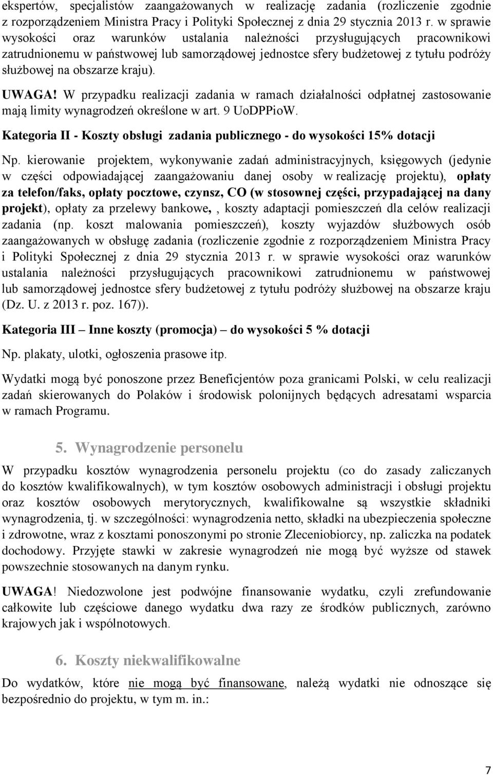 kraju). UWAGA! W przypadku realizacji zadania w ramach działalności odpłatnej zastosowanie mają limity wynagrodzeń określone w art. 9 UoDPPioW.