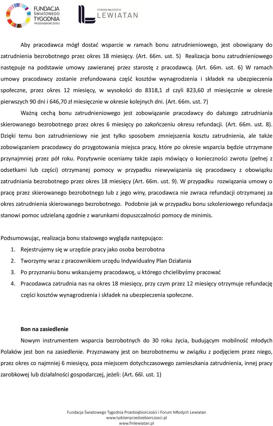 6) W ramach umowy pracodawcy zostanie zrefundowana część kosztów wynagrodzenia i składek na ubezpieczenia społeczne, przez okres 12 miesięcy, w wysokości do 8318,1 zł czyli 823,60 zł miesięcznie w