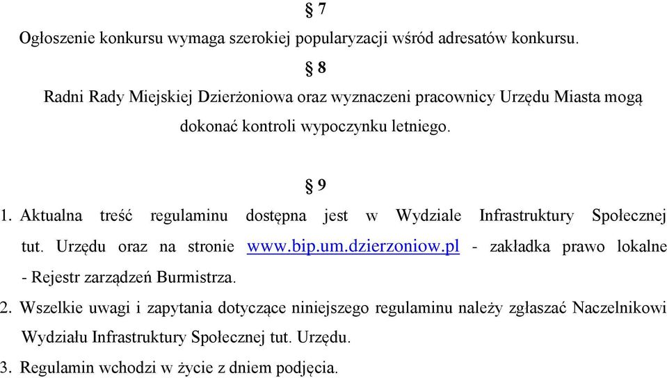 9 Aktualna treść regulaminu dostępna jest w Wydziale Infrastruktury Społecznej tut. Urzędu oraz na stronie www.bip.um.dzierzoniow.