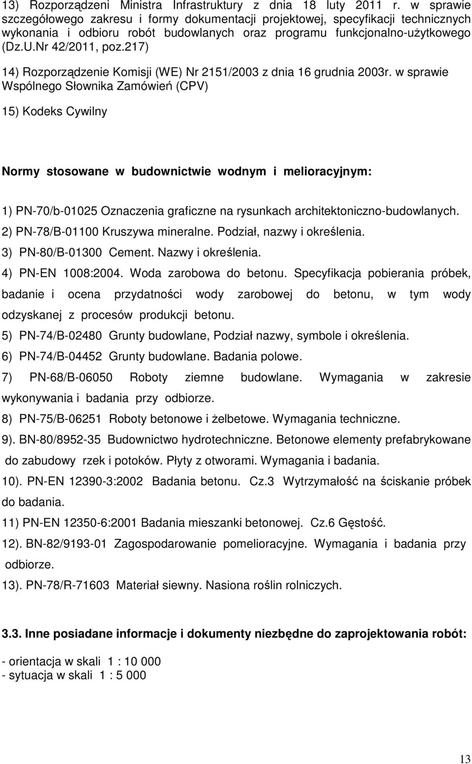 217) 14) Rozporządzenie Komisji (WE) Nr 2151/2003 z dnia 16 grudnia 2003r.