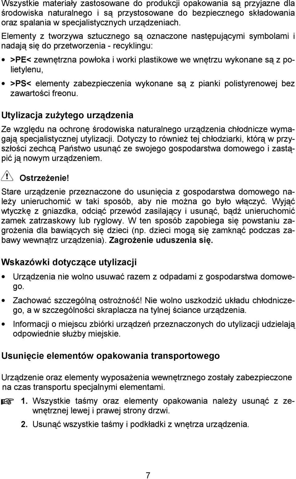 zabezpieczenia wykonane s z pianki polistyrenowej bez zawarto+ci freonu. Utylizacja zu?