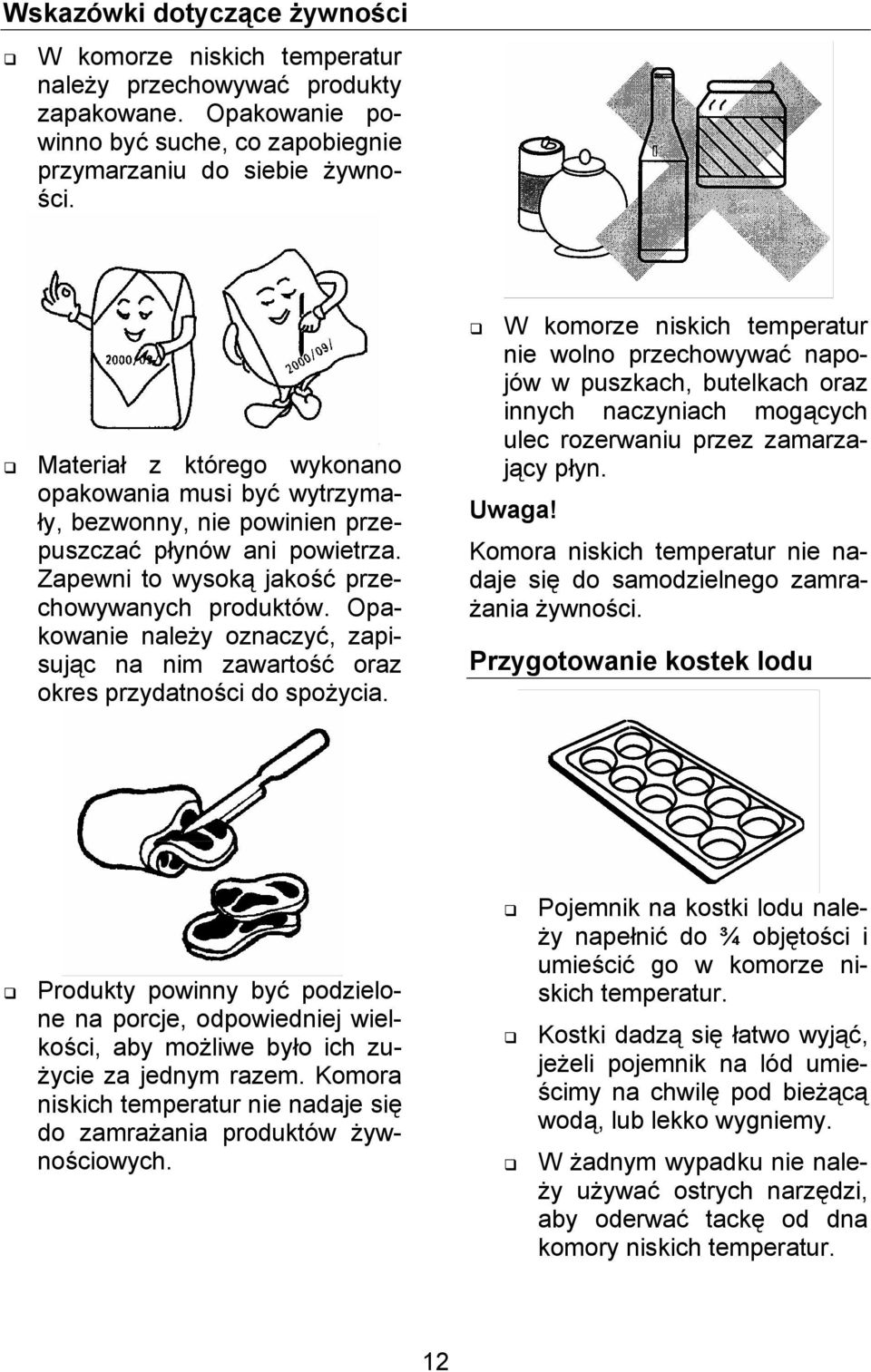 Opakowanie należy oznaczyć, zapisując na nim zawartość oraz okres przydatności do spożycia.