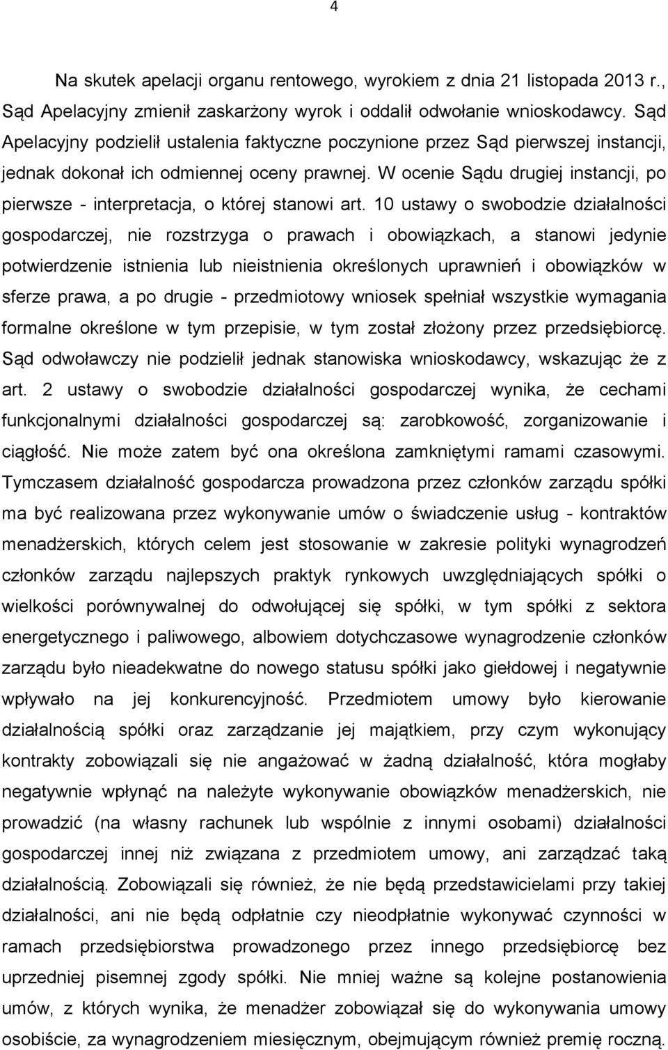 W ocenie Sądu drugiej instancji, po pierwsze - interpretacja, o której stanowi art.