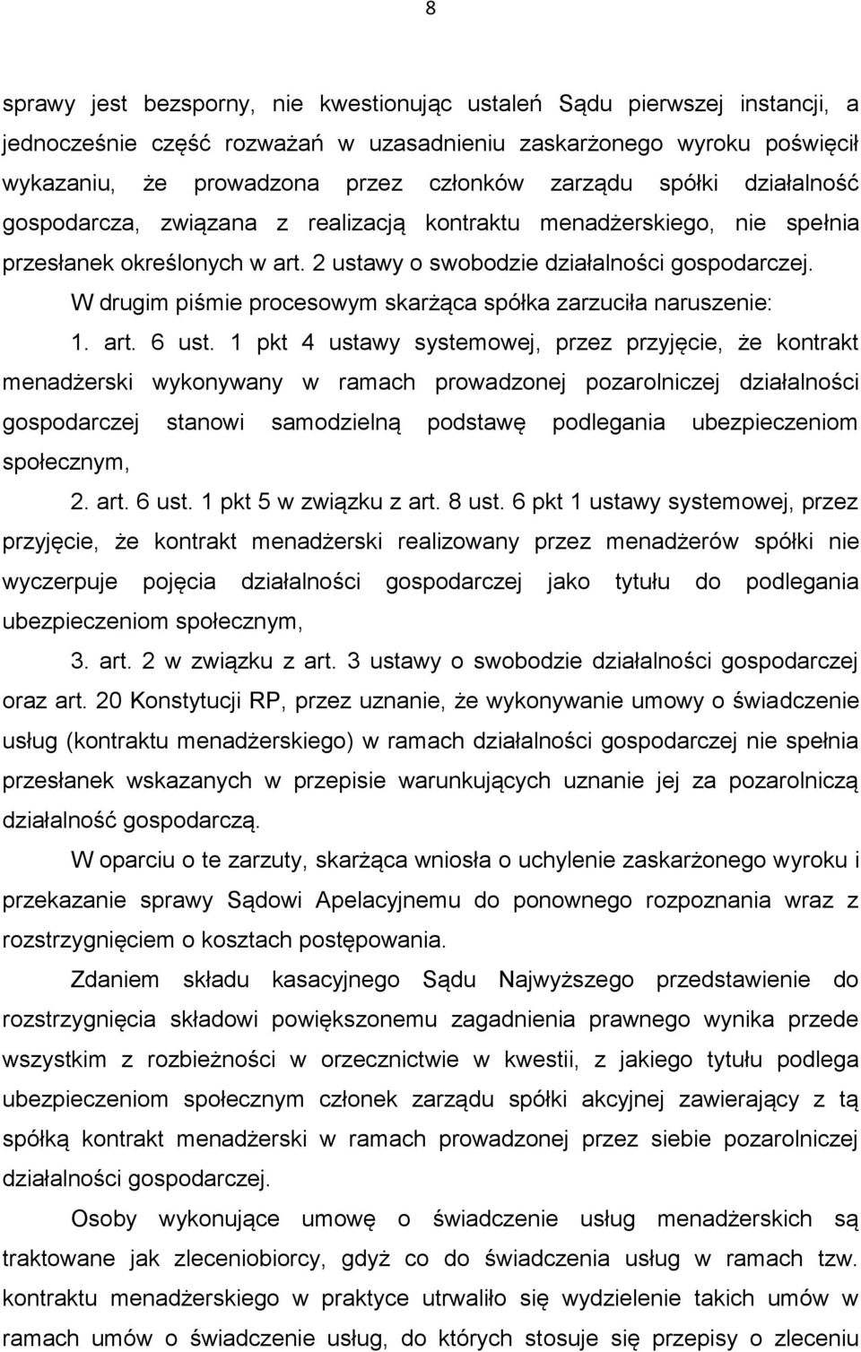 W drugim piśmie procesowym skarżąca spółka zarzuciła naruszenie: 1. art. 6 ust.