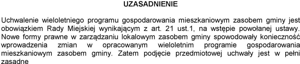 Nowe formy prawne w zarządzaniu lokalowym zasobem gminy spowodowały konieczność wprowadzenia zmian w