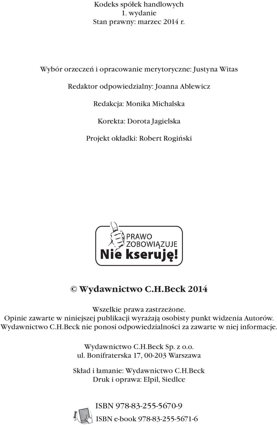 okładki: Robert Rogiński Wydawnictwo C.H.Beck 2014 Wszelkie prawa zastrzeżone. Opinie zawarte w niniejszej publikacji wyrażają osobisty punkt widzenia Autorów.