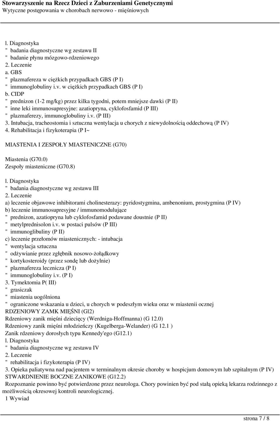 Intubacja, tracheostomia i sztuczna wentylacja u chorych z niewydolnością oddechową (P IV) 4. Rehabilitacja i fizykoterapia (P I~ MIASTENIA I ZESPOŁY MIASTENICZNE (G70) Miastenia (G70.