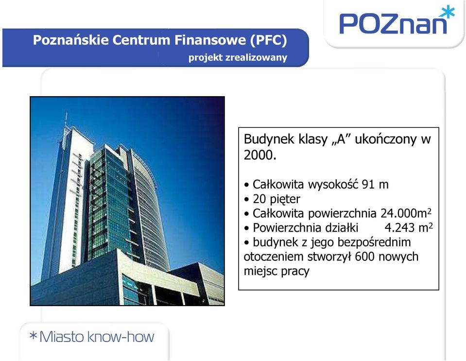 Całkowita wysokość 91 m 20 pięter Całkowita powierzchnia 24.