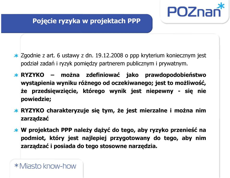 RYZYKO moŝna zdefiniować jako prawdopodobieństwo wystąpienia wyniku róŝnego od oczekiwanego; jest to moŝliwość, Ŝe przedsięwzięcie, którego wynik