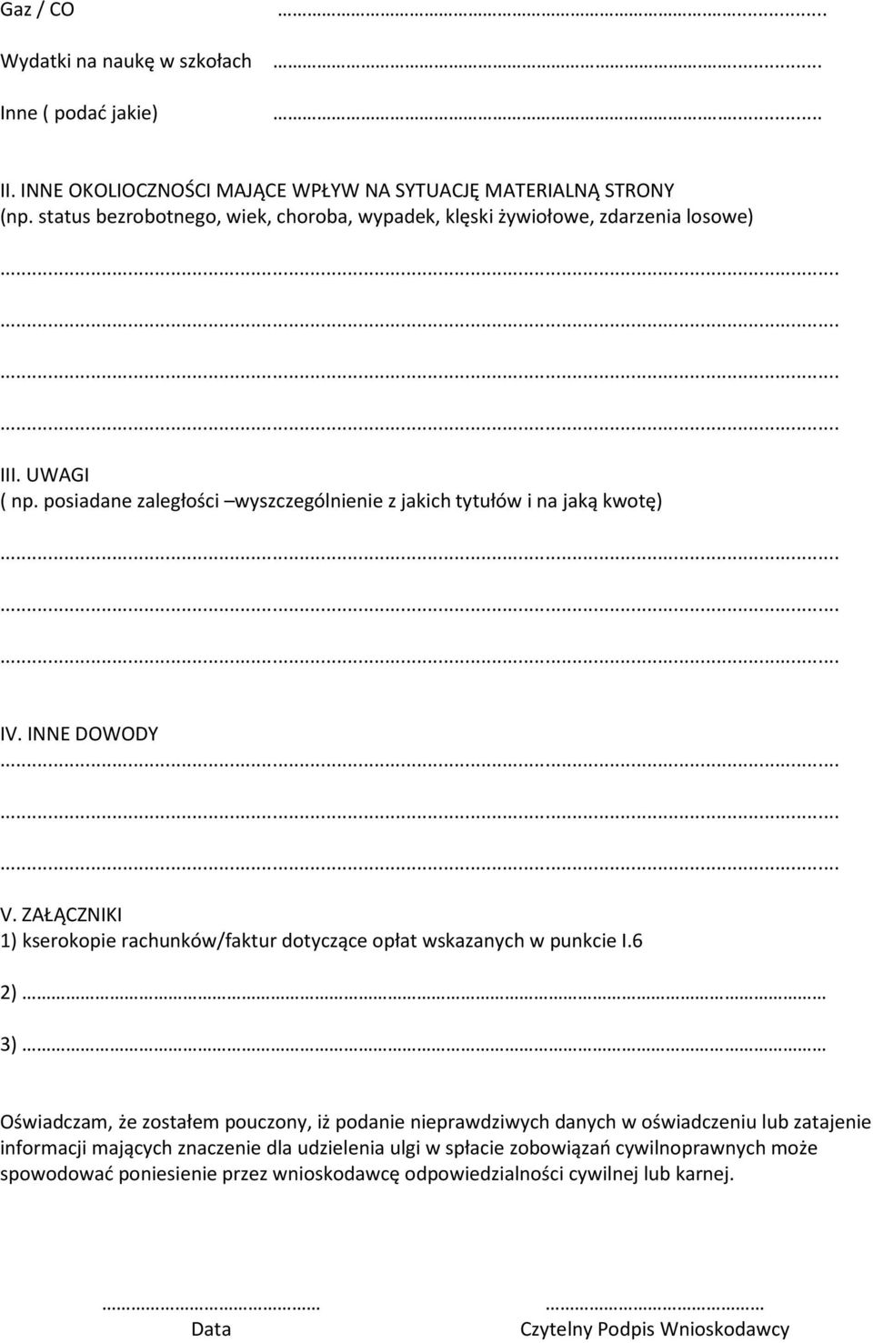 INNE DOWODY V. ZAŁĄCZNIKI 1) kserokopie rachunków/faktur dotyczące opłat wskazanych w punkcie I.