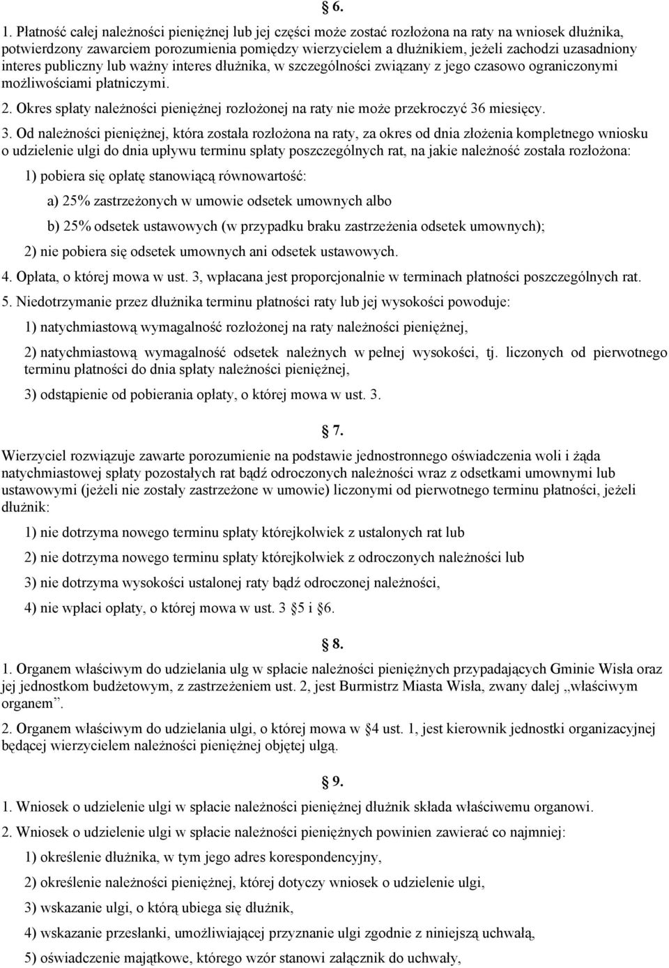 Okres spłaty należności pieniężnej rozłożonej na raty nie może przekroczyć 36