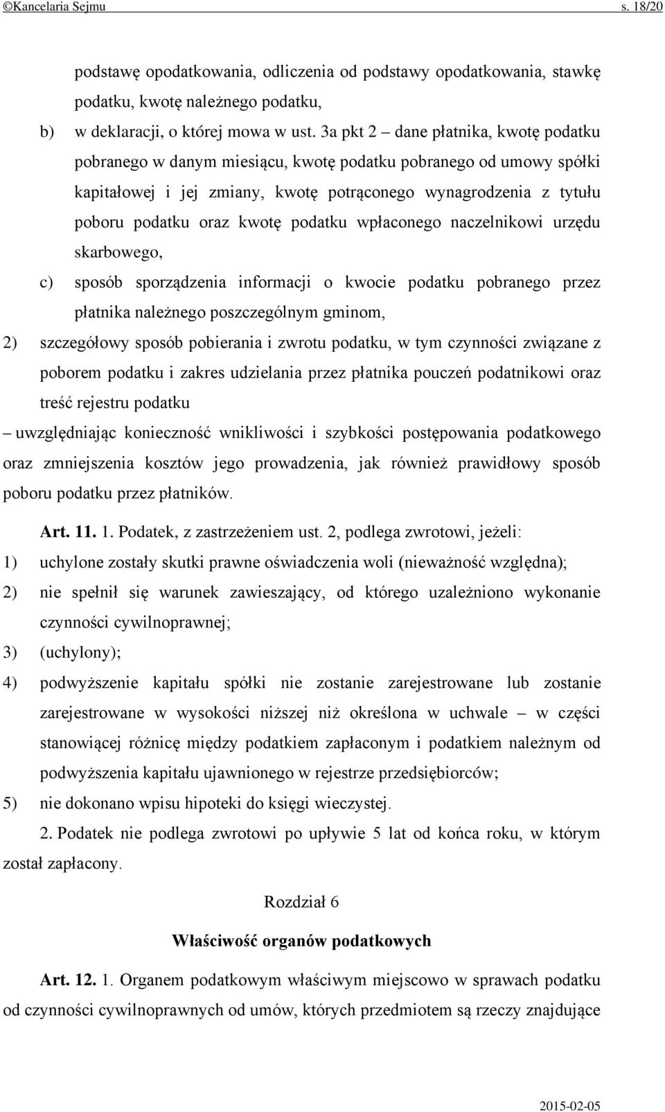 podatku wpłaconego naczelnikowi urzędu skarbowego, c) sposób sporządzenia informacji o kwocie podatku pobranego przez płatnika należnego poszczególnym gminom, 2) szczegółowy sposób pobierania i