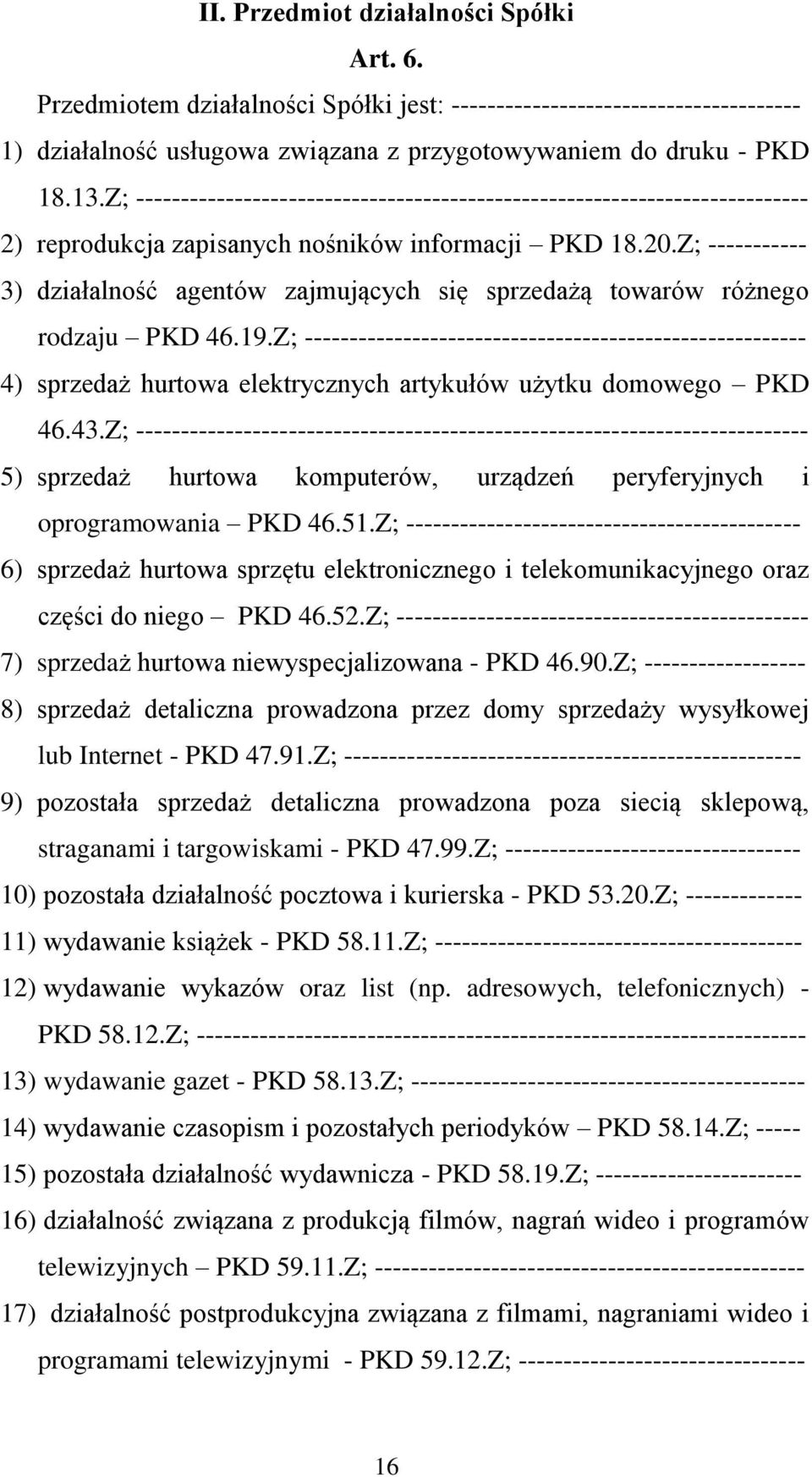 Z; ----------- 3) działalność agentów zajmujących się sprzedażą towarów różnego rodzaju PKD 46.19.