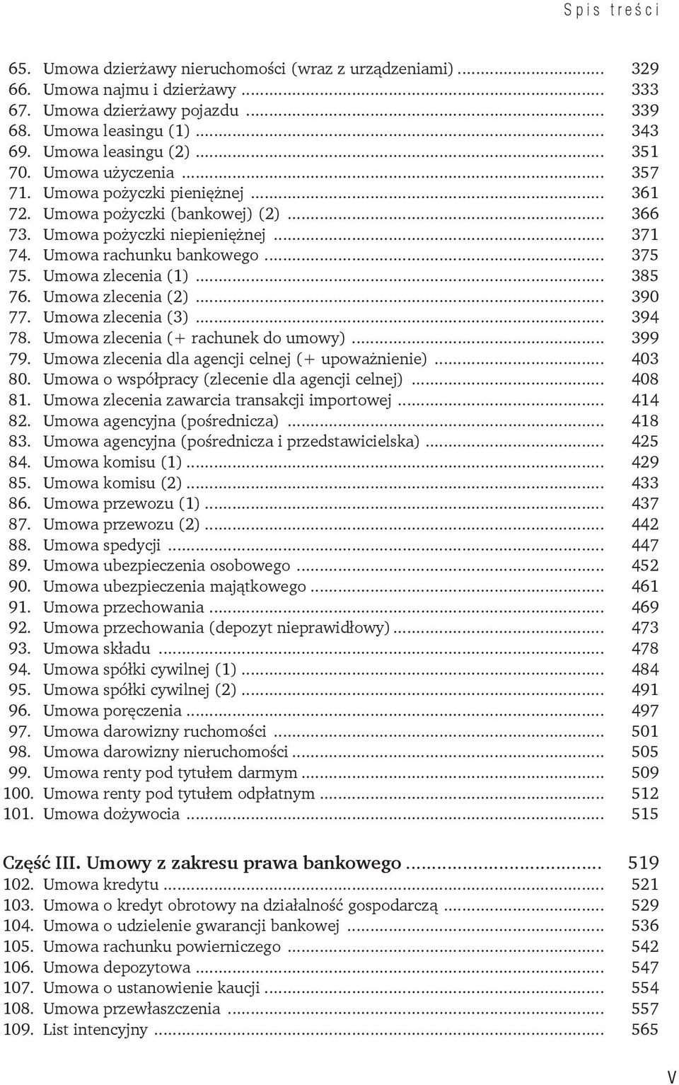 .. 385 76. Umowa zlecenia (2)... 390 77. Umowa zlecenia (3)... 394 78. Umowa zlecenia (+ rachunek do umowy)... 399 79. Umowa zlecenia dla agencji celnej (+ upoważnienie)... 403 80.