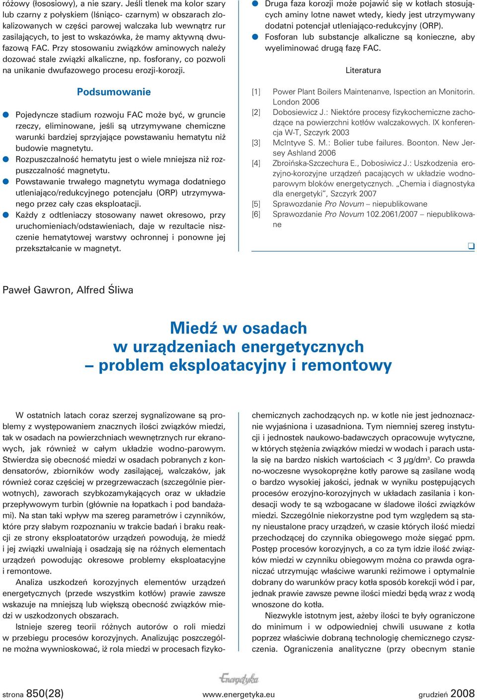 dwufazową FAC. Przy stosowaniu związków aminowych należy dozować stale związki alkaliczne, np. fosforany, co pozwoli na unikanie dwufazowego procesu erozji-korozji.