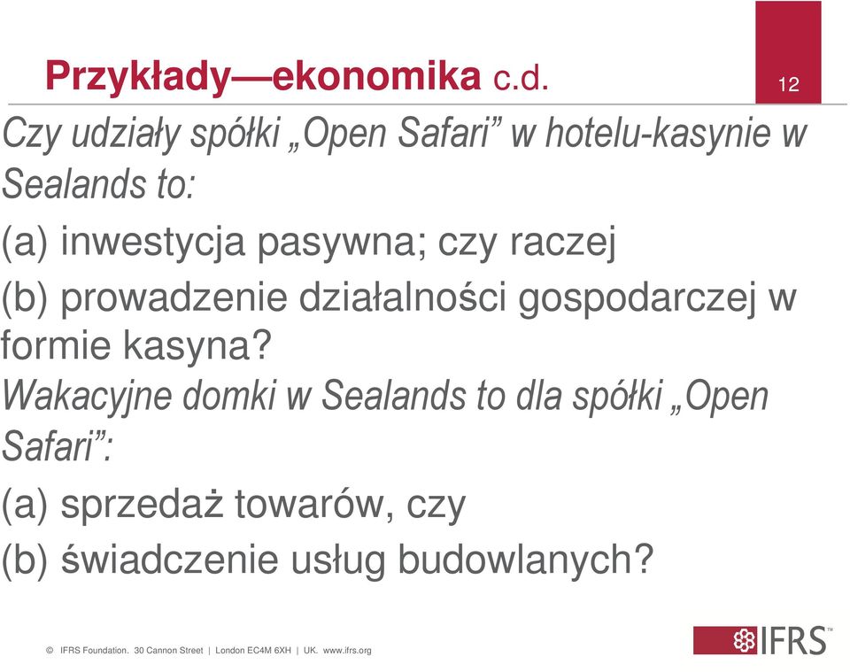 12 Czy udziały spółki Open Safari w hotelu-kasynie w Sealands to: (a)