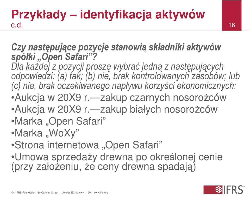 brak oczekiwanego napływu korzyści ekonomicznych: Aukcja w 20X9 r. zakup czarnych nosorożców Aukcja w 20X9 r.