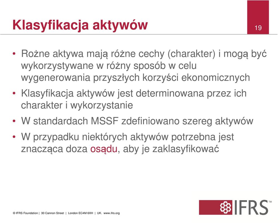 charakter i wykorzystanie W standardach MSSF zdefiniowano szereg aktywów W przypadku niektórych aktywów