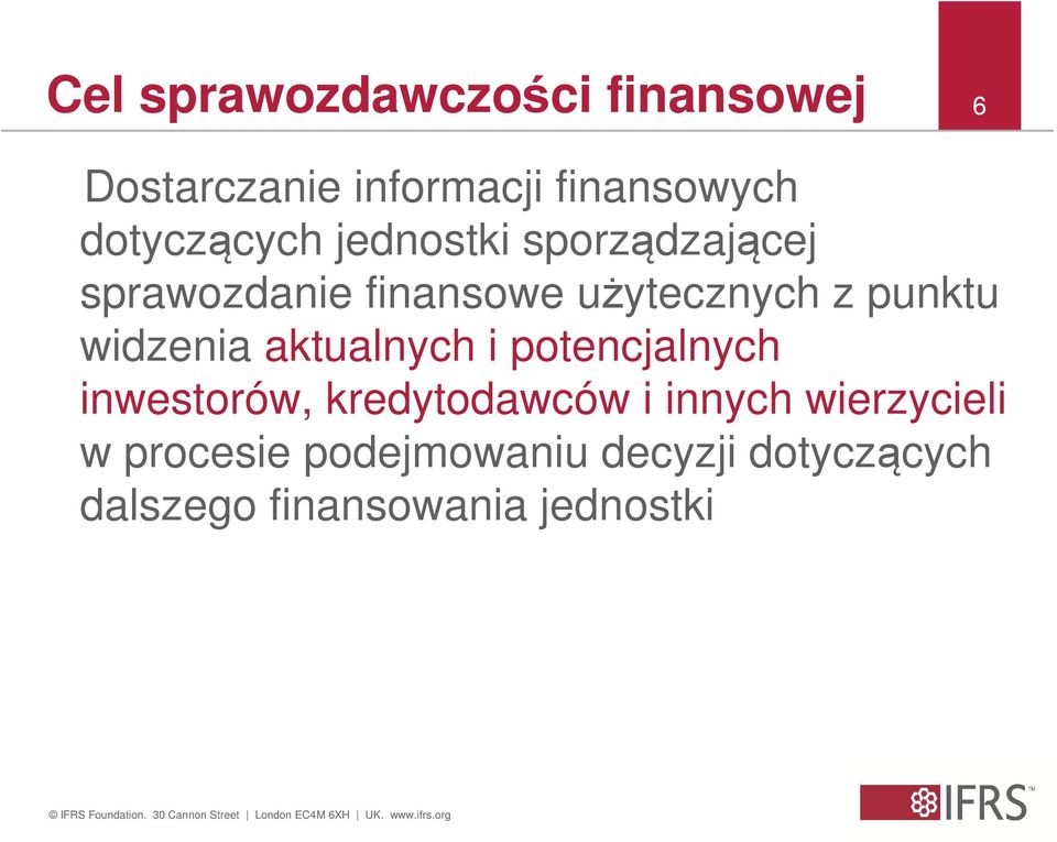 punktu widzenia aktualnych i potencjalnych inwestorów, kredytodawców i innych