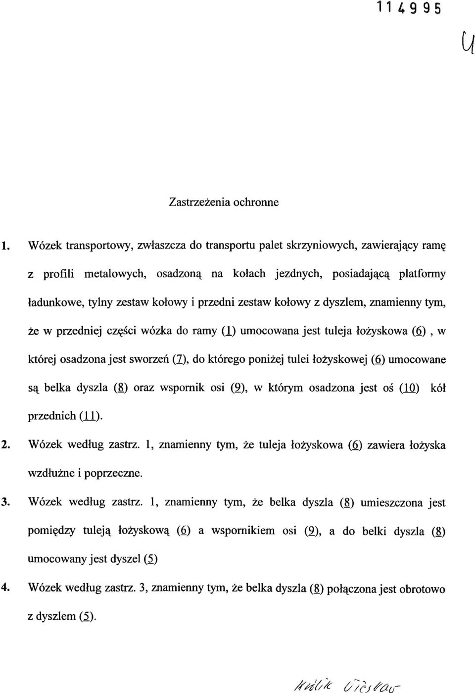 poniżej tulei łożyskowej (6) umocowane są belka dyszla (8) oraz wspornik osi (9), w którym osadzona jest oś (10) kół przednich (11). Wózek według zastrz.