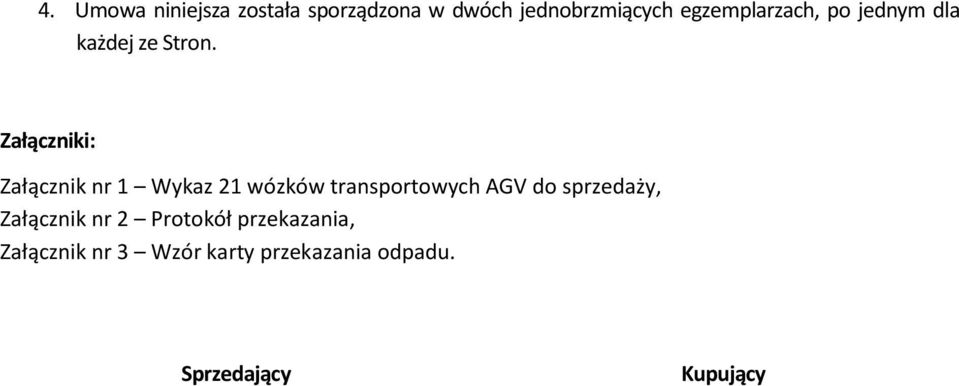 Załączniki: Załącznik nr 1 Wykaz 21 wózków transportowych AGV do