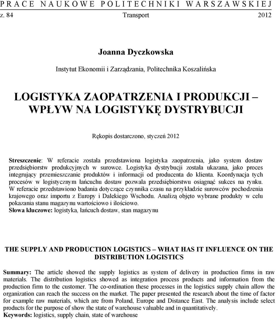 Logistyka dystrybucji została ukazana, jako proces integrujący przemieszczanie produktów i informacji od producenta do klienta.