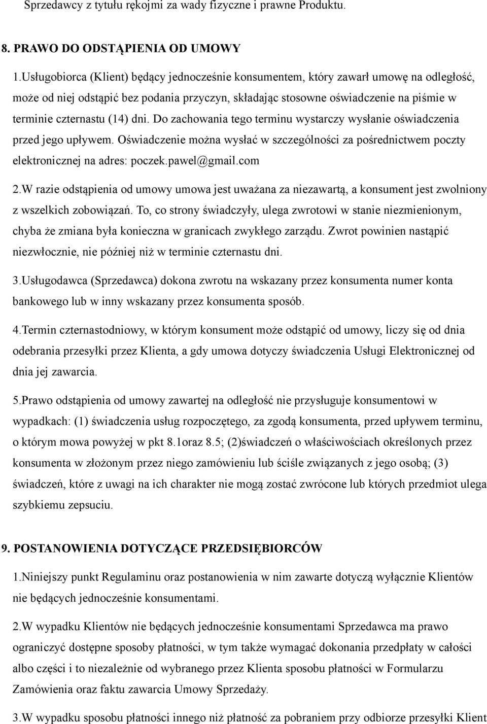 (14) dni. Do zachowania tego terminu wystarczy wysłanie oświadczenia przed jego upływem. Oświadczenie można wysłać w szczególności za pośrednictwem poczty elektronicznej na adres: poczek.pawel@gmail.