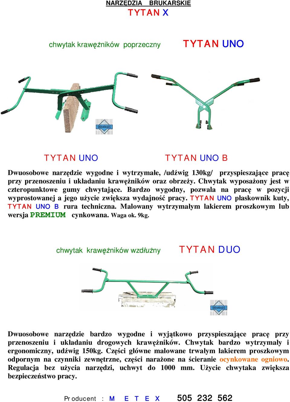 TYTAN UNO askownik kuty, TYTAN UNO B rura techniczna. Malowany wytrzymaym lakierem proszkowym lub wersjapremium cynkowana. Waga ok. 9kg.