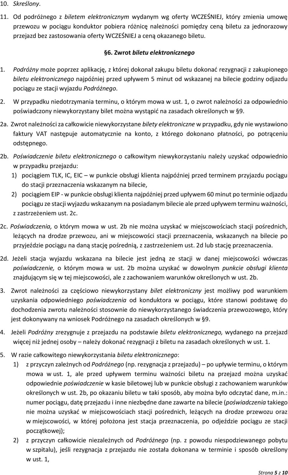 zastosowania oferty WCZEŚNIEJ a ceną okazanego biletu. 6. Zwrot biletu elektronicznego 1.