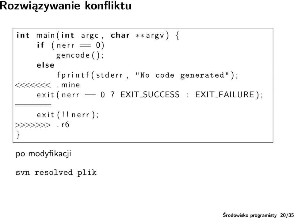 code generated" ) ; <<<<<<<. mine e x i t ( n e r r == 0?