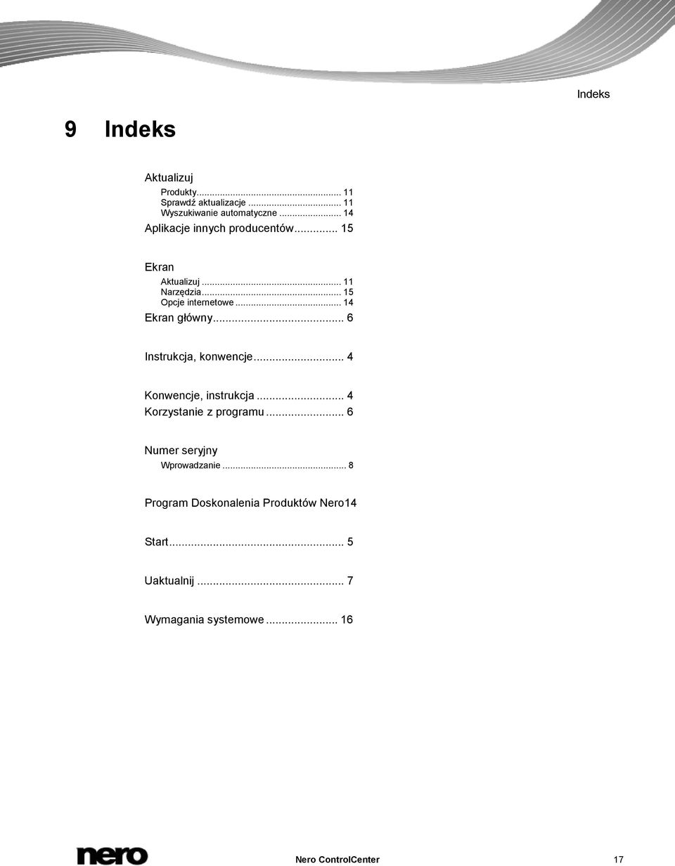 .. 14 Ekran główny... 6 Instrukcja, konwencje... 4 Konwencje, instrukcja... 4 Korzystanie z programu.