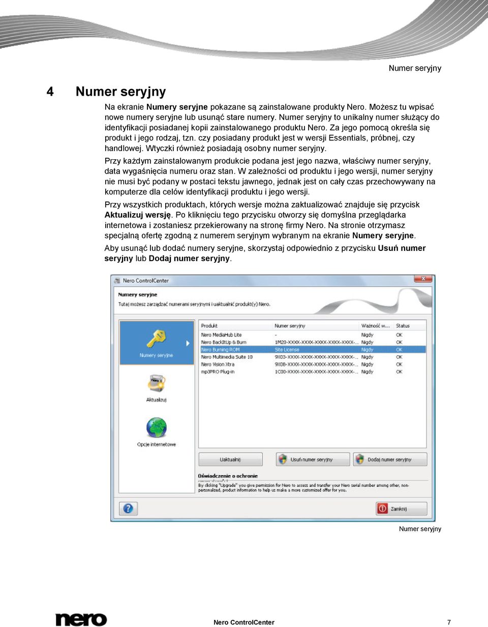 czy posiadany produkt jest w wersji Essentials, próbnej, czy handlowej. Wtyczki również posiadają osobny numer seryjny.