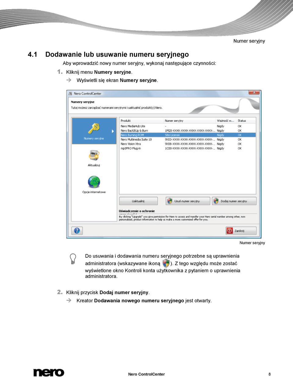 Numer seryjny Do usuwania i dodawania numeru seryjnego potrzebne są uprawnienia administratora (wskazywane ikoną ).