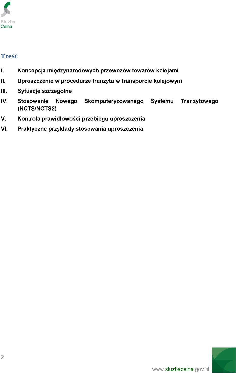 Stosowanie Nowego Skomputeryzowanego Systemu Tranzytowego (NCTS/NCTS2) V.