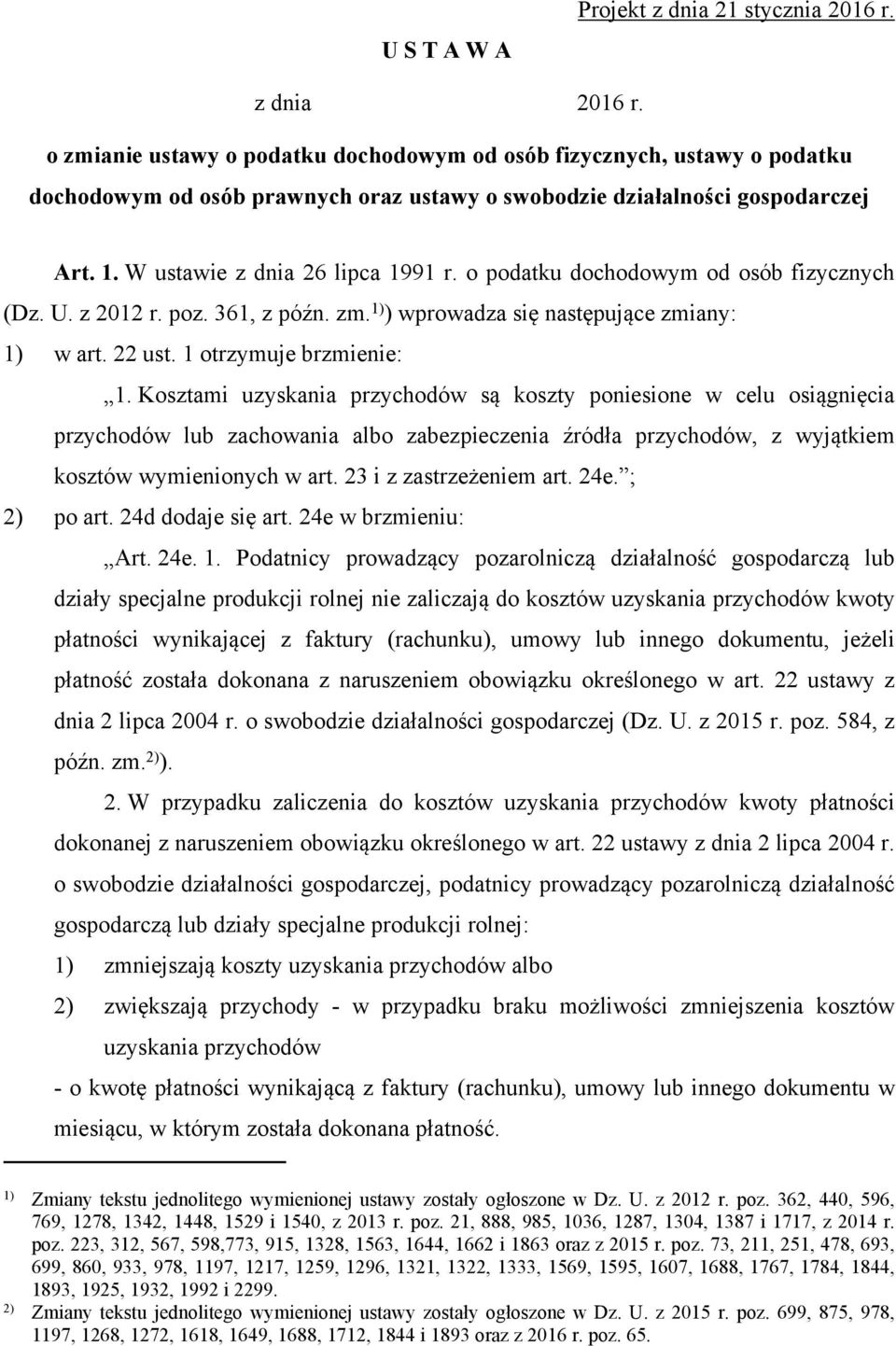 o podatku dochodowym od osób fizycznych (Dz. U. z 2012 r. poz. 361, z późn. zm. 1) ) wprowadza się następujące zmiany: 1) w art. 22 ust. 1 otrzymuje brzmienie: 1.