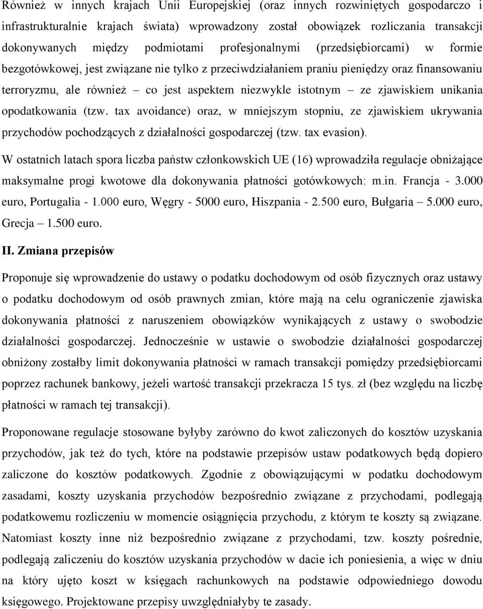 istotnym ze zjawiskiem unikania opodatkowania (tzw. tax avoidance) oraz, w mniejszym stopniu, ze zjawiskiem ukrywania przychodów pochodzących z działalności gospodarczej (tzw. tax evasion).