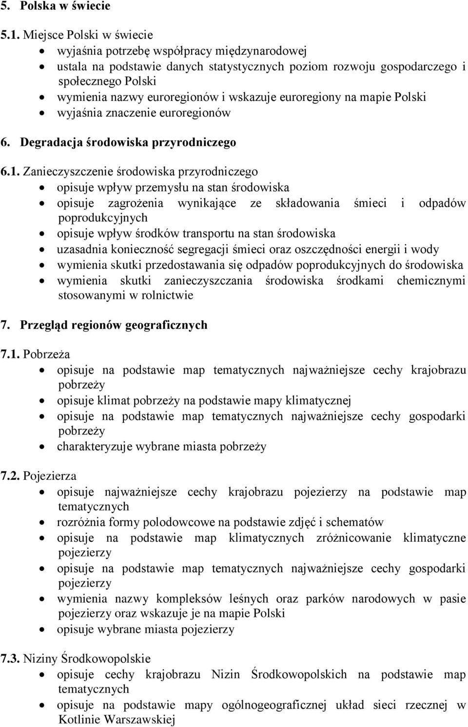 wskazuje euroregiony na mapie Polski wyjaśnia znaczenie euroregionów 6. Degradacja środowiska przyrodniczego 6.1.