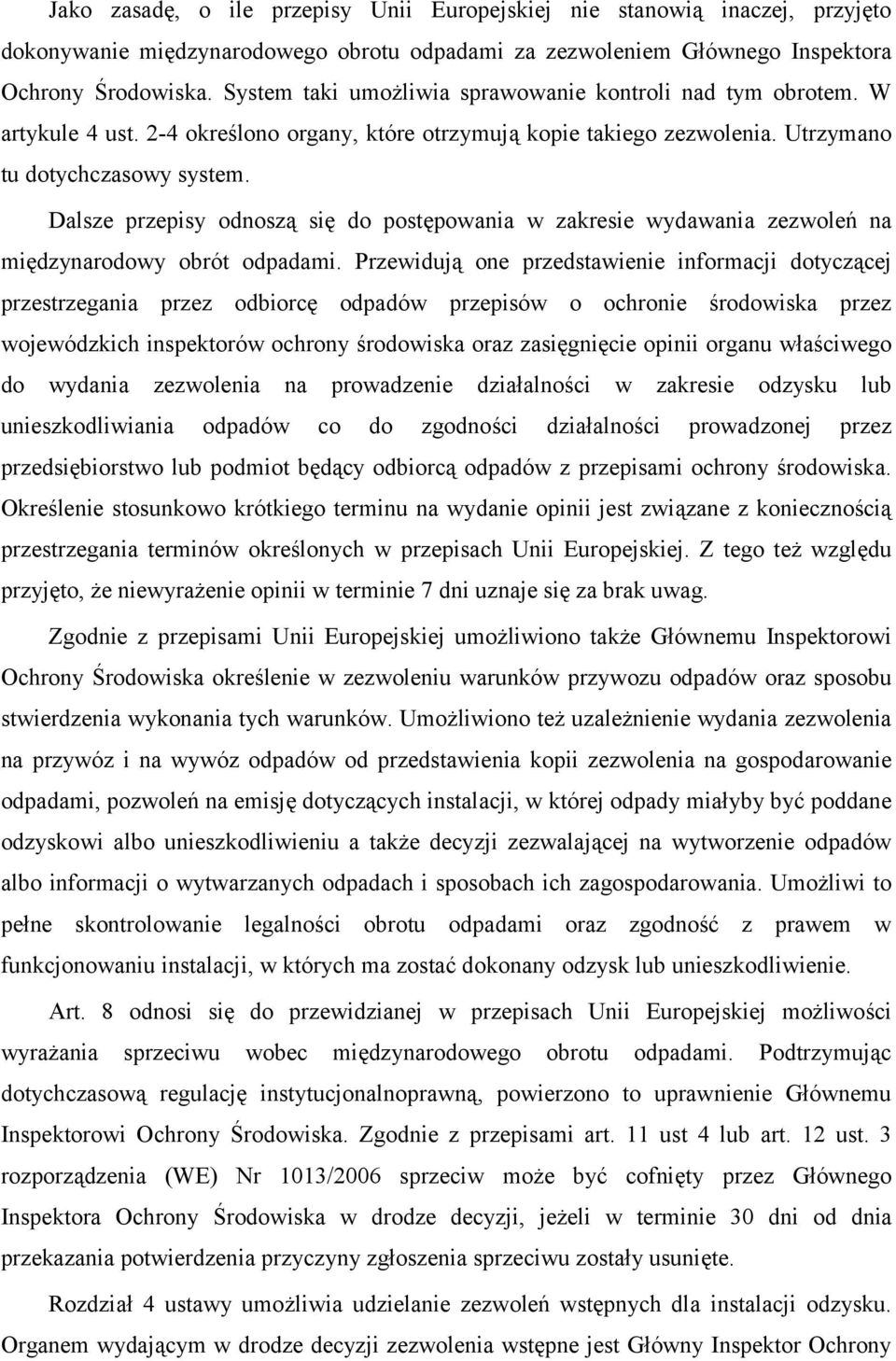 Dalsze przepisy odnoszą się do postępowania w zakresie wydawania zezwoleń na międzynarodowy obrót odpadami.