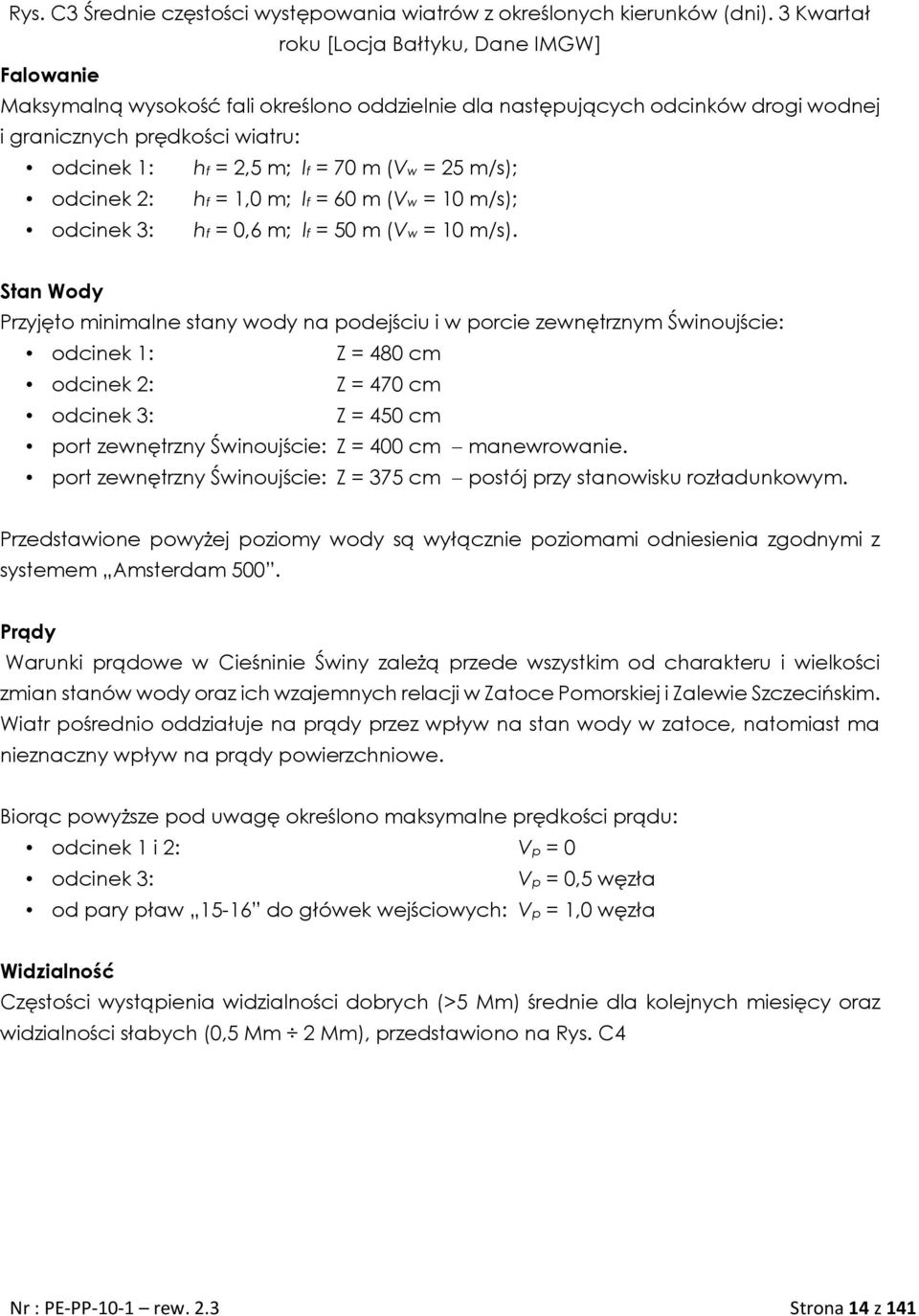 70 m (Vw = 25 m/s); odcinek 2: hf = 1,0 m; lf = 60 m (Vw = 10 m/s); odcinek 3: hf = 0,6 m; lf = 50 m (Vw = 10 m/s).