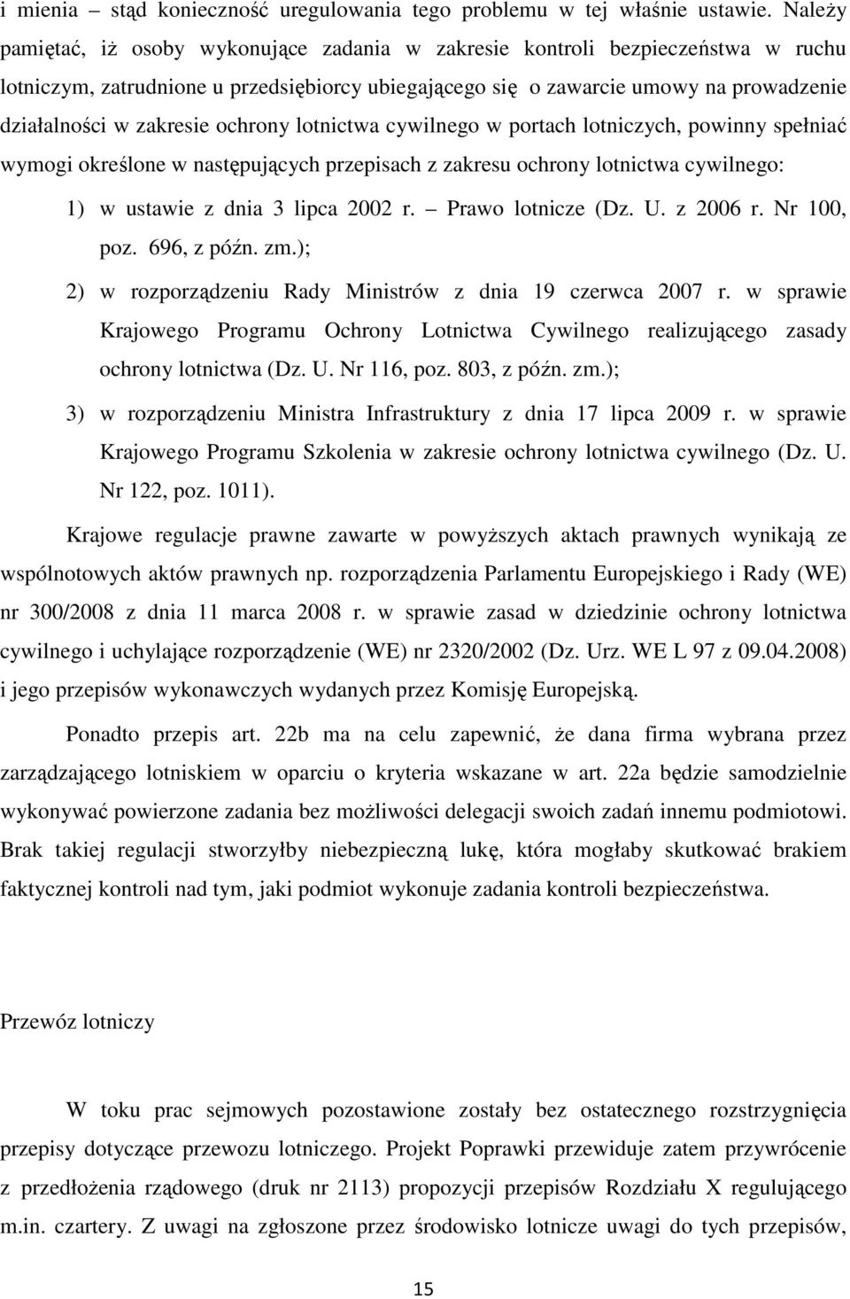 zakresie ochrony lotnictwa cywilnego w portach lotniczych, powinny spełniać wymogi określone w następujących przepisach z zakresu ochrony lotnictwa cywilnego: 1) w ustawie z dnia 3 lipca 2002 r.