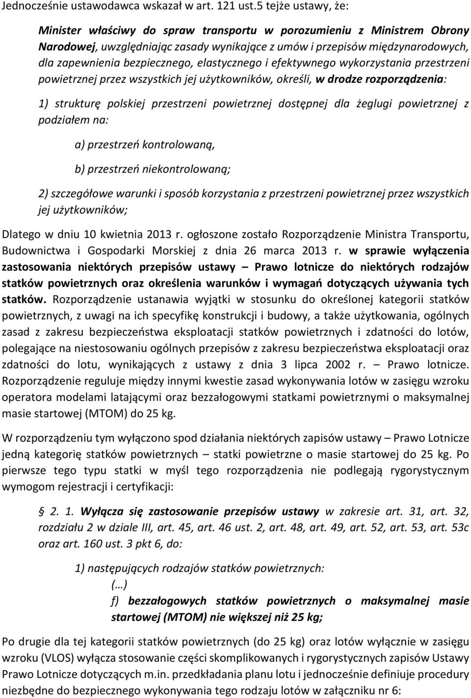 bezpiecznego, elastycznego i efektywnego wykorzystania przestrzeni powietrznej przez wszystkich jej użytkowników, określi, w drodze rozporządzenia: 1) strukturę polskiej przestrzeni powietrznej