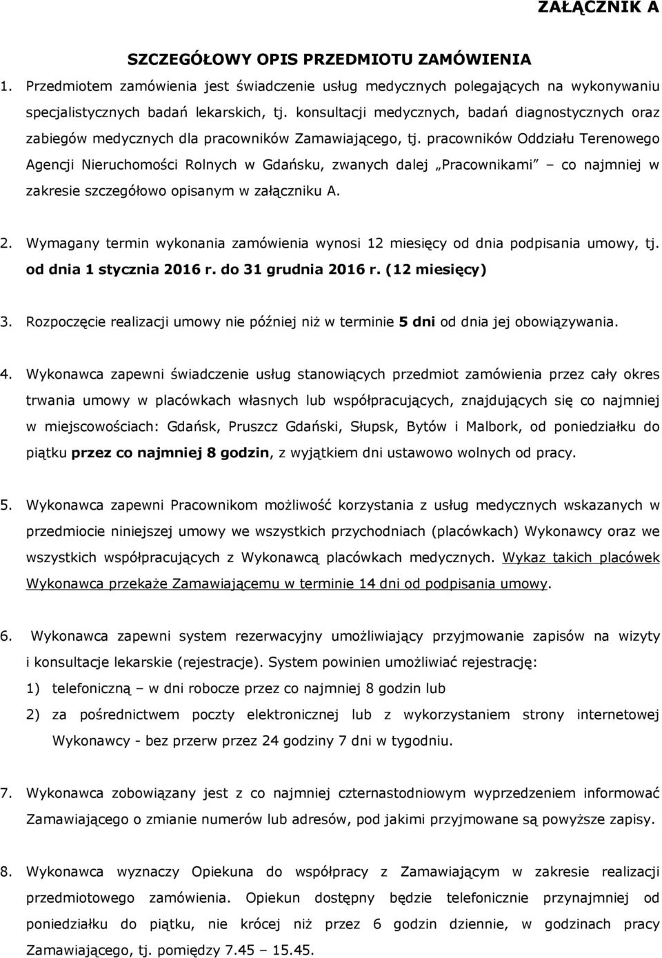 pracowników Oddziału Terenowego Agencji Nieruchomości Rolnych w Gdańsku, zwanych dalej Pracownikami co najmniej w zakresie szczegółowo opisanym w załączniku A. 2.