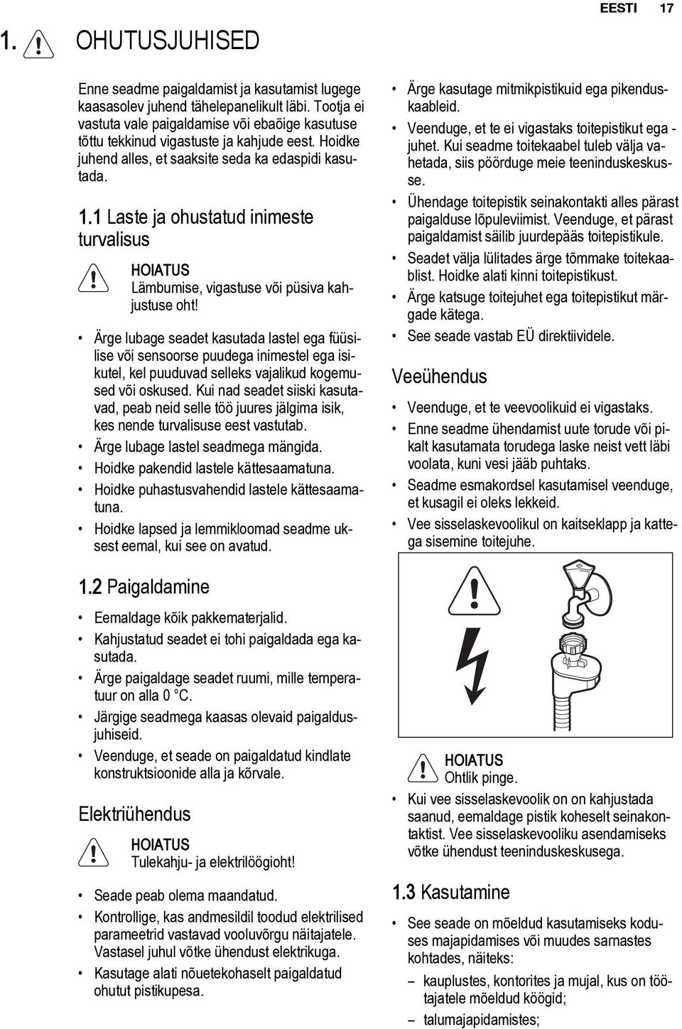 1 Laste ja ohustatud inimeste turvalisus HOIATUS Lämbumise, vigastuse või püsiva kahjustuse oht!