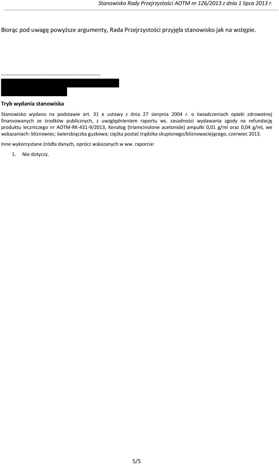 zasadności wydawania zgody na refundację produktu leczniczego nr AOTM-RK-431-9/2013, Kenalog (triamcinolone acetonide) ampułki 0,01 g/ml oraz 0,04 g/ml, we