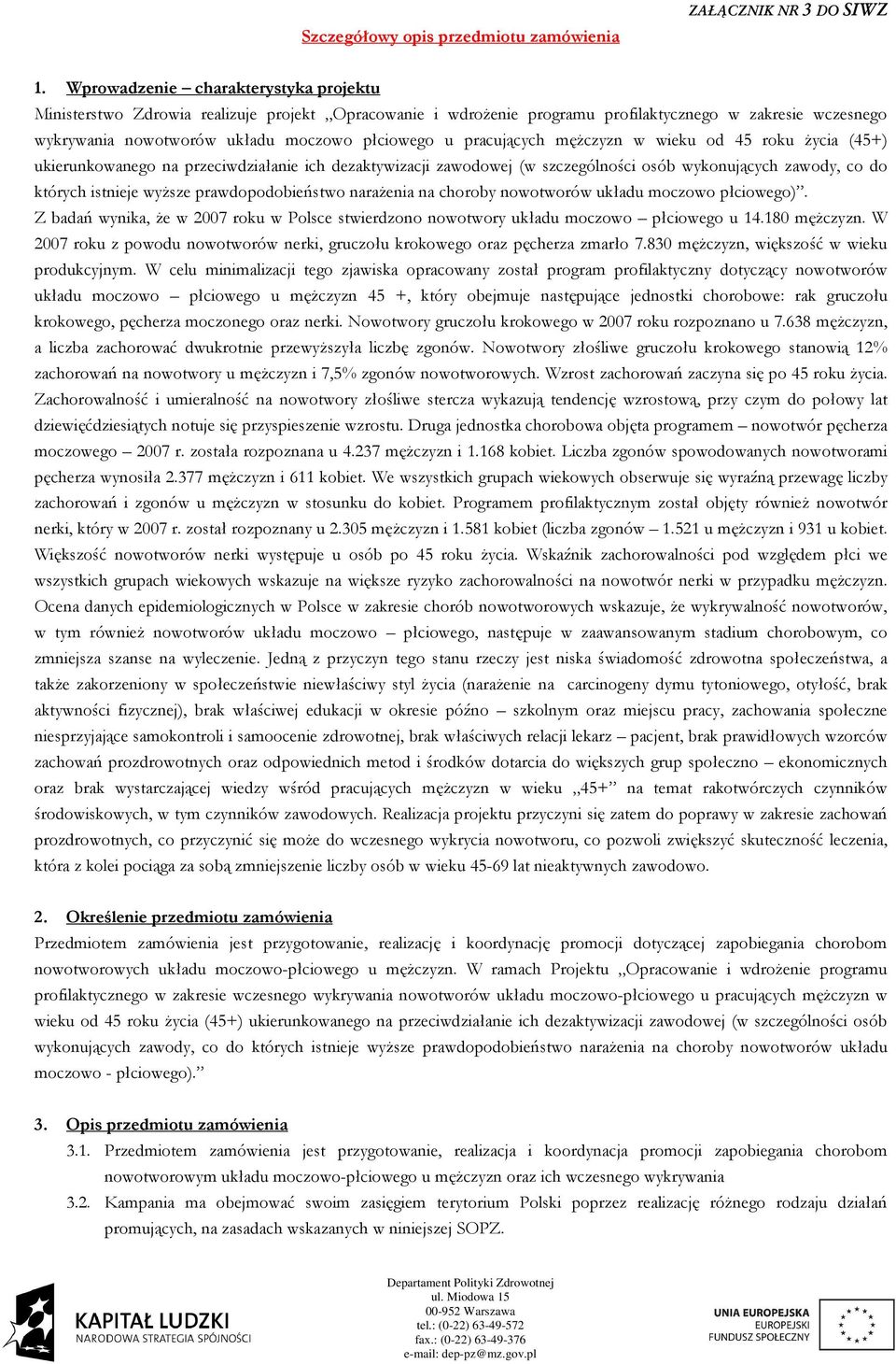 pracujących męŝczyzn w wieku od 45 roku Ŝycia (45+) ukierunkowanego na przeciwdziałanie ich dezaktywizacji zawodowej (w szczególności osób wykonujących zawody, co do których istnieje wyŝsze