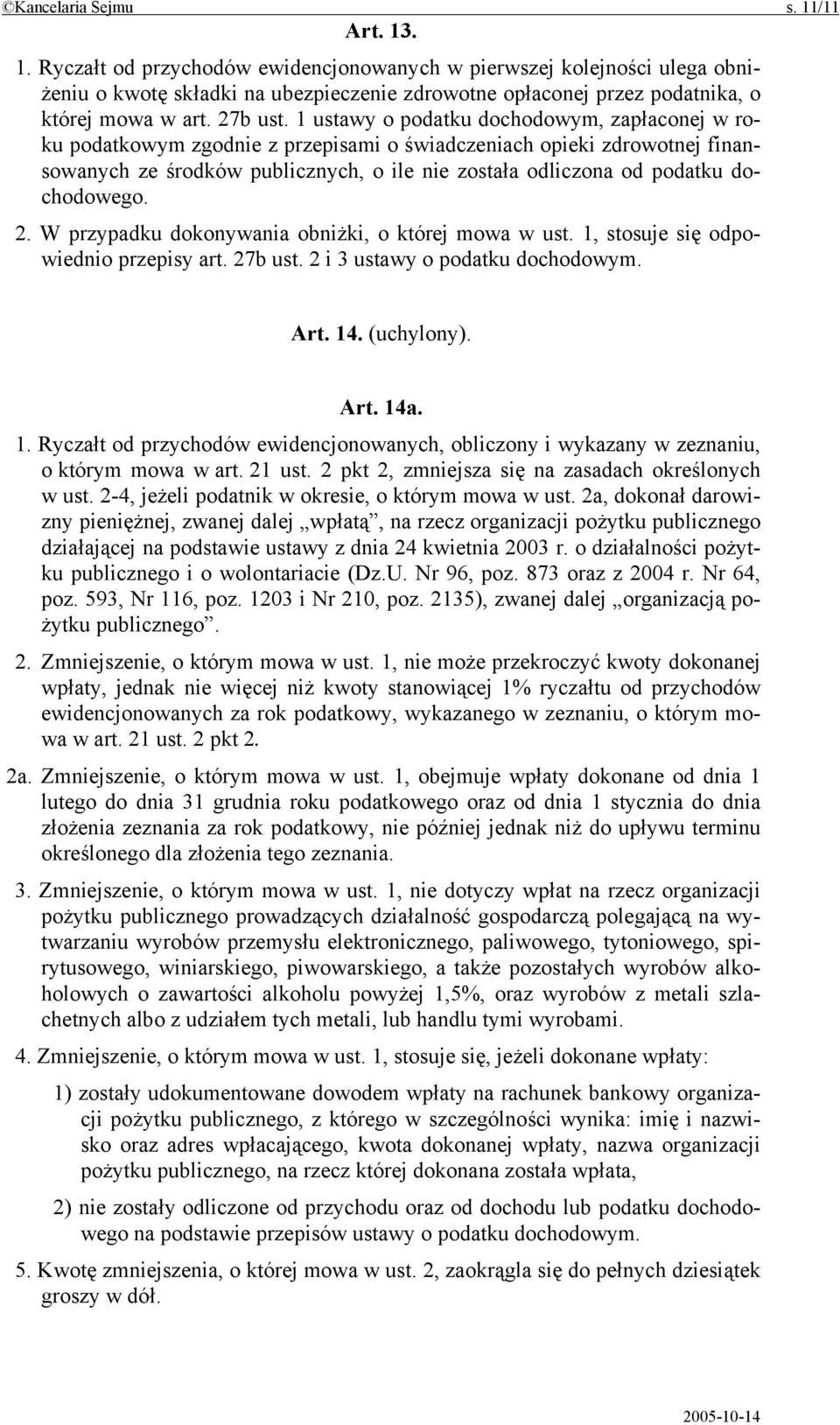 1 ustawy o podatku dochodowym, zapłaconej w roku podatkowym zgodnie z przepisami o świadczeniach opieki zdrowotnej finansowanych ze środków publicznych, o ile nie została odliczona od podatku