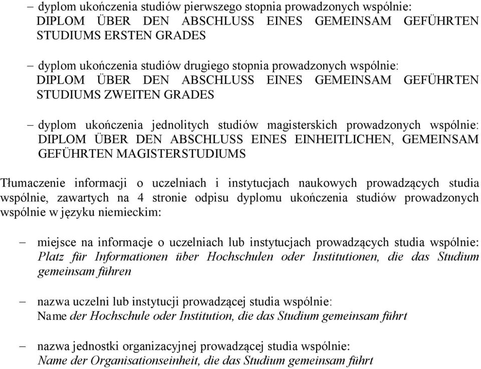 EINHEITLICHEN, GEMEINSAM GEFÜHRTEN MAGISTERSTUDIUMS Tłumaczenie informacji o uczelniach i instytucjach naukowych prowadzących studia wspólnie, zawartych na 4 stronie odpisu dyplomu ukończenia studiów